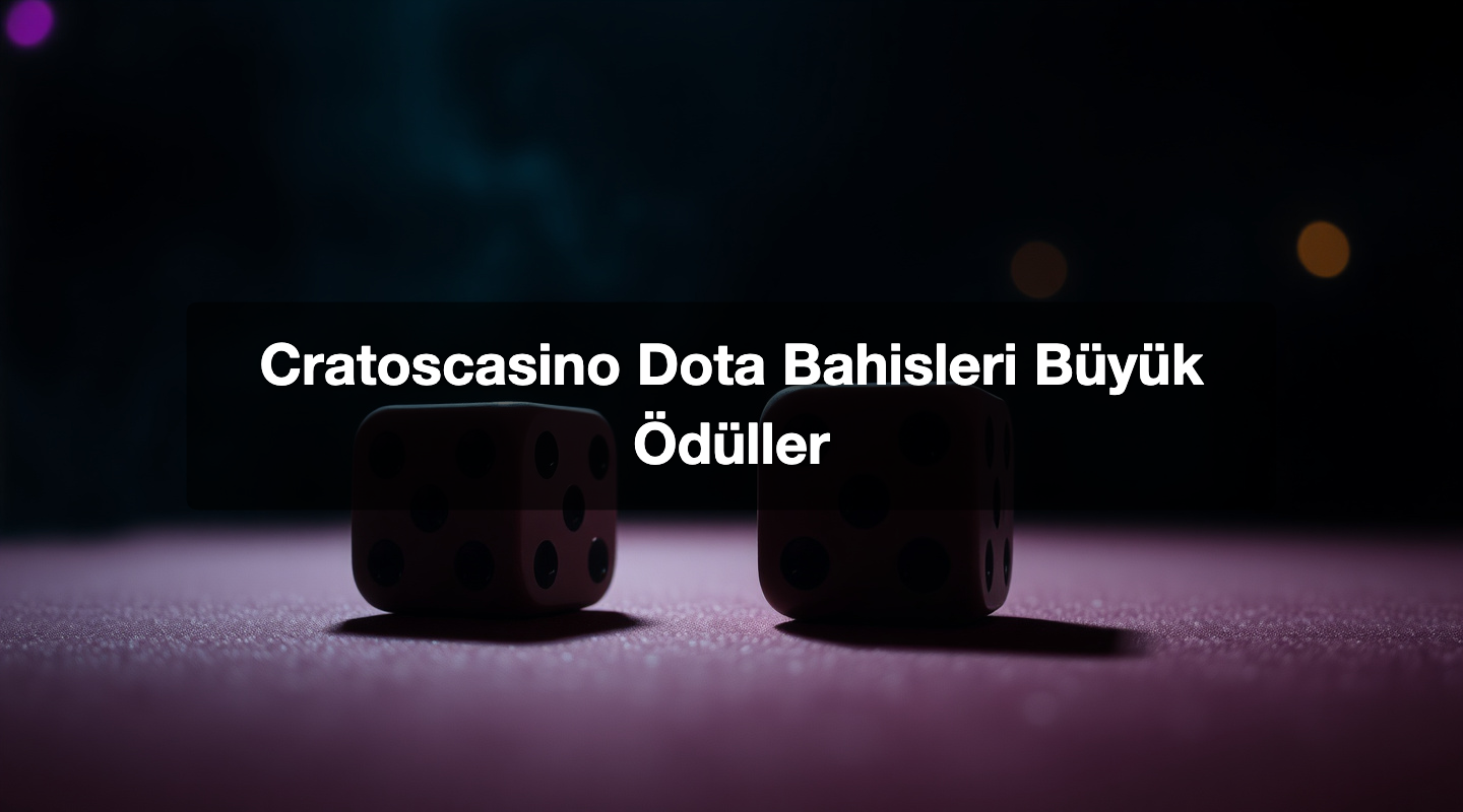 Cratoscasino Dota Bahisleri Büyük Ödüller